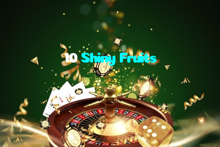 10 Shiny Fruits